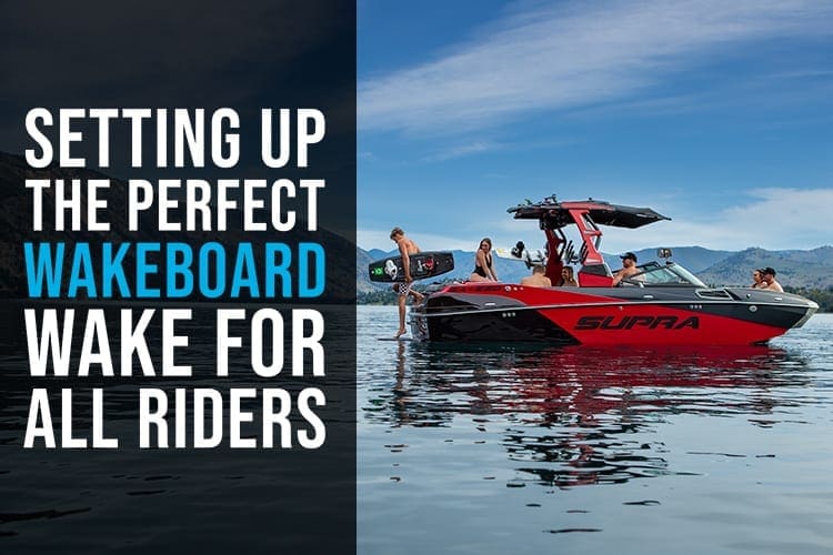 Setting Up The Perfect Wakeboard Wake For Riders of All Skill Levels